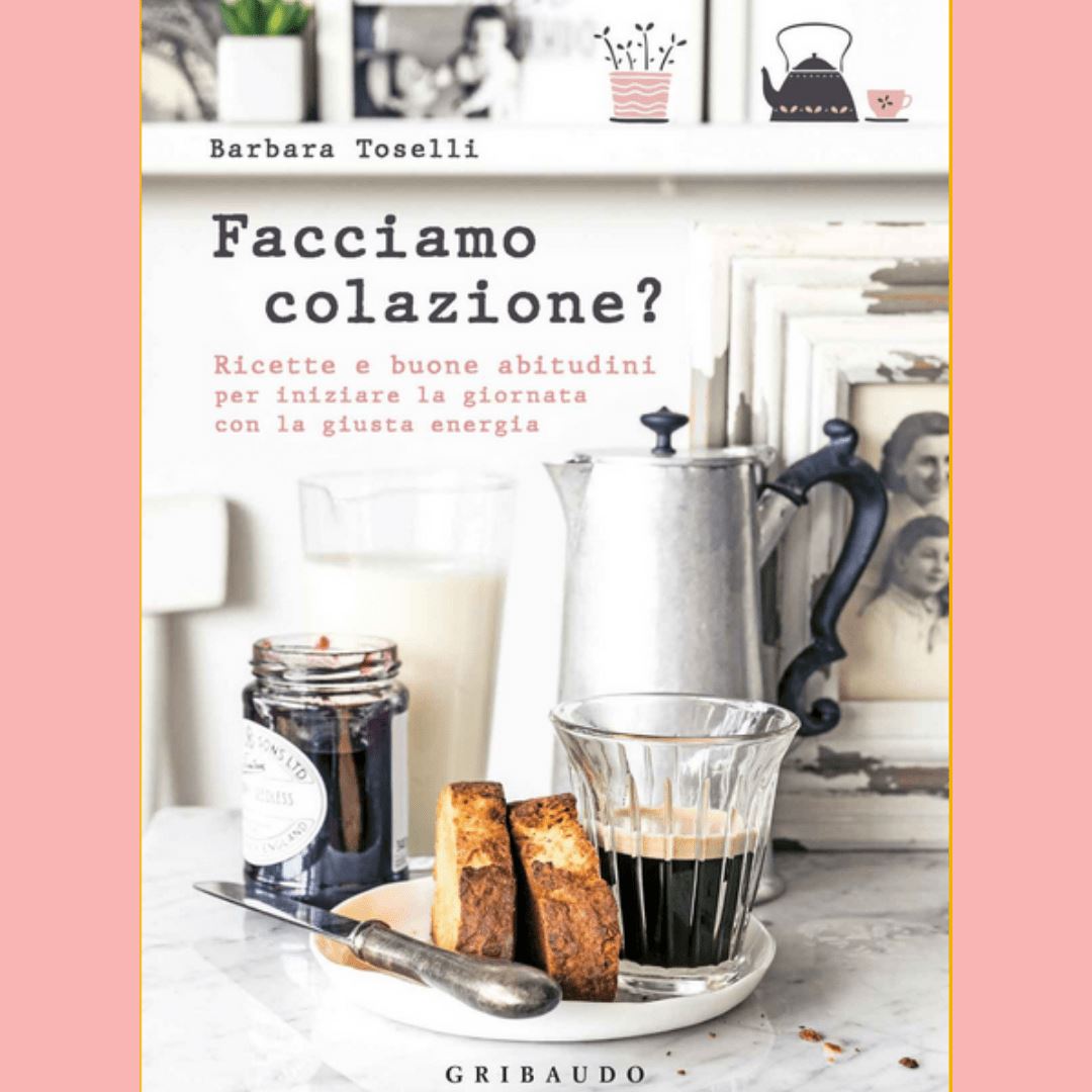 Facciamo colazione ? Ricette e buone abitudini per iniziare la giornata con la giusta energia Libro Gribaudo